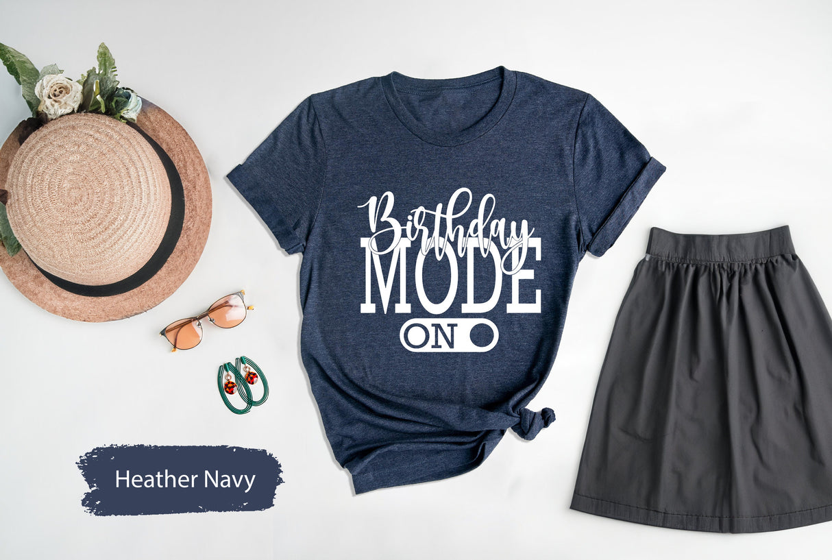 Birthday Mode On Shirt, Funny Birthday Shirt, Birthday Shirt, Birthday TShirt, Birthday Gift, Gift For Birthday, Birthday Party Shirt