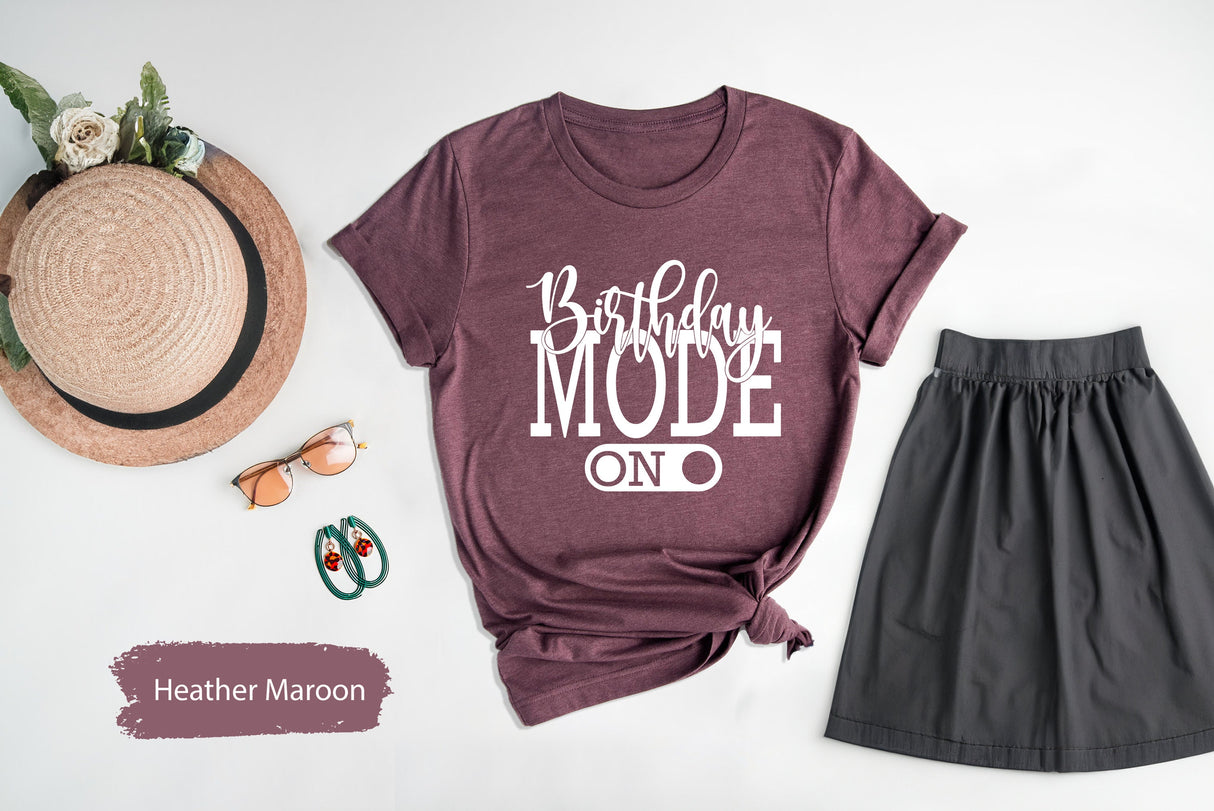 Birthday Mode On Shirt, Funny Birthday Shirt, Birthday Shirt, Birthday TShirt, Birthday Gift, Gift For Birthday, Birthday Party Shirt