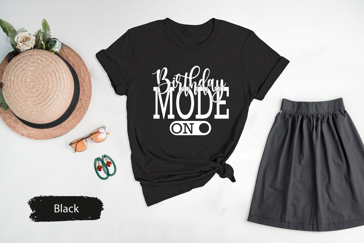 Birthday Mode On Shirt, Funny Birthday Shirt, Birthday Shirt, Birthday TShirt, Birthday Gift, Gift For Birthday, Birthday Party Shirt