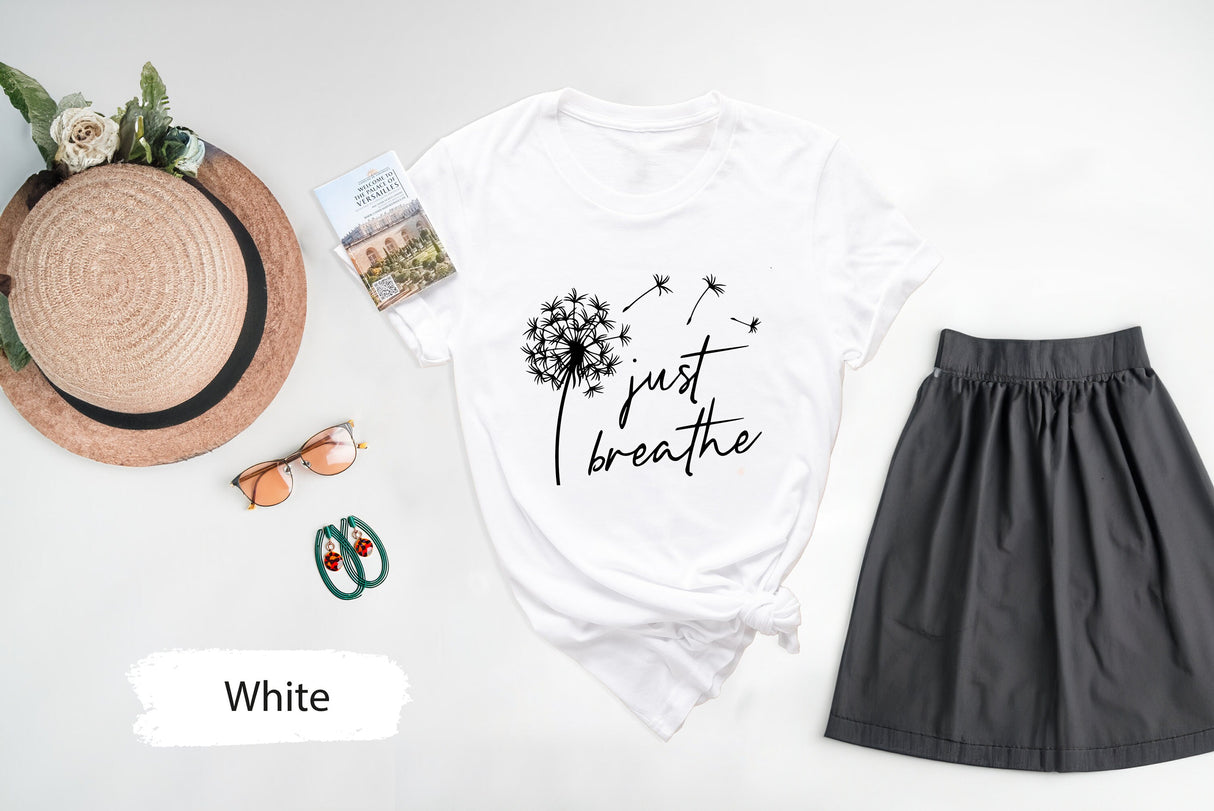 Just Breathe Dandelion Shirt, Meditation Shirt, Yoga Shirt, Relax Shirt, Dandelion Shirt, Floral Shirt, Flower Shirt, Positive Shirt
