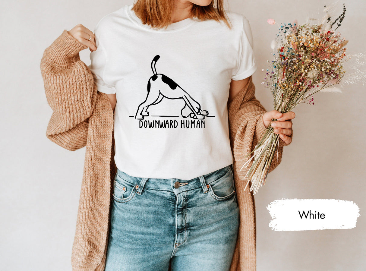 Downward Human T-shirt, Funny Yoga Shirt, Dog Lovers Shirt, Yoga Lover Shirt, Meditation Shirt, Cute Yoga Shirt, Funny Punny Tee