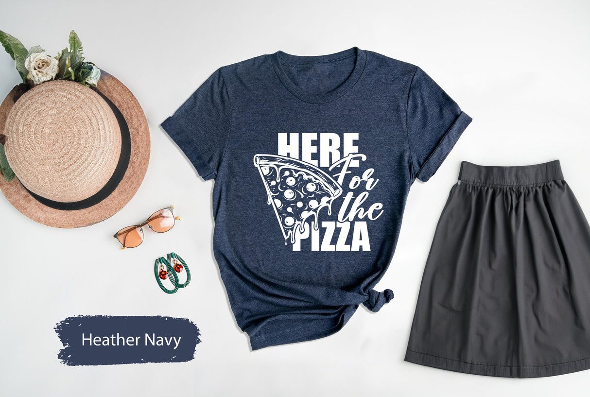 Here For The Pizza, Pizza Shirt, Pizza Lover Shirt, Funny Food Shirt, Gift for Chef, Pizza Gift for Men, Pizza Gift for Women, Soft T Shirt