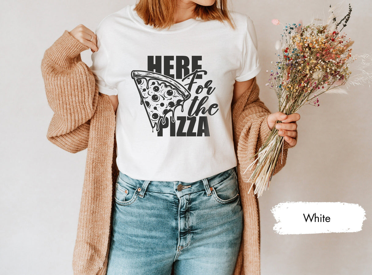 Here For The Pizza, Pizza Shirt, Pizza Lover Shirt, Funny Food Shirt, Gift for Chef, Pizza Gift for Men, Pizza Gift for Women, Soft T Shirt