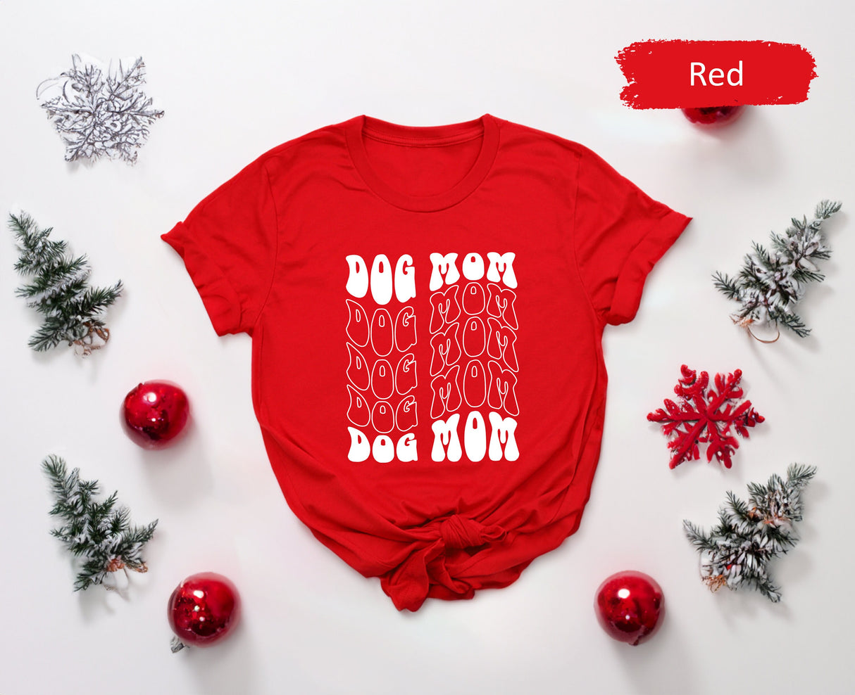 Dog Mom Shirt, Dog Mom Gift, Dog Mommy, Pet Owner Gifts, Dog Owner Gift, Christmas Dog, Dog Lover Tshirt, Mothers Day Shirt, Mama Shirt
