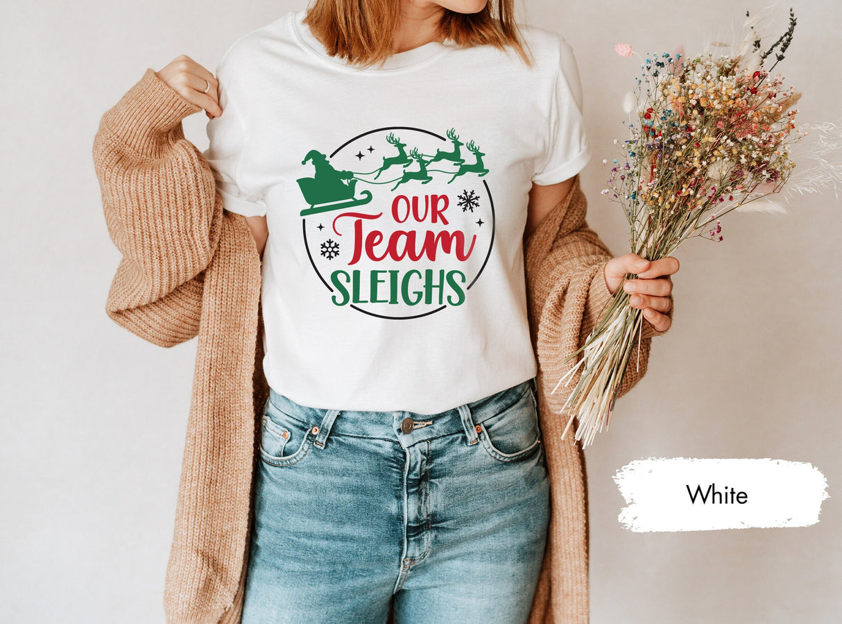 Our Team Sleighs Tee, Santa Shirt, Christmas Tshirts, Gift for Her, Christmas Shirt, Xmas Tees, Christmas Gifts, Santa Claus Shirts