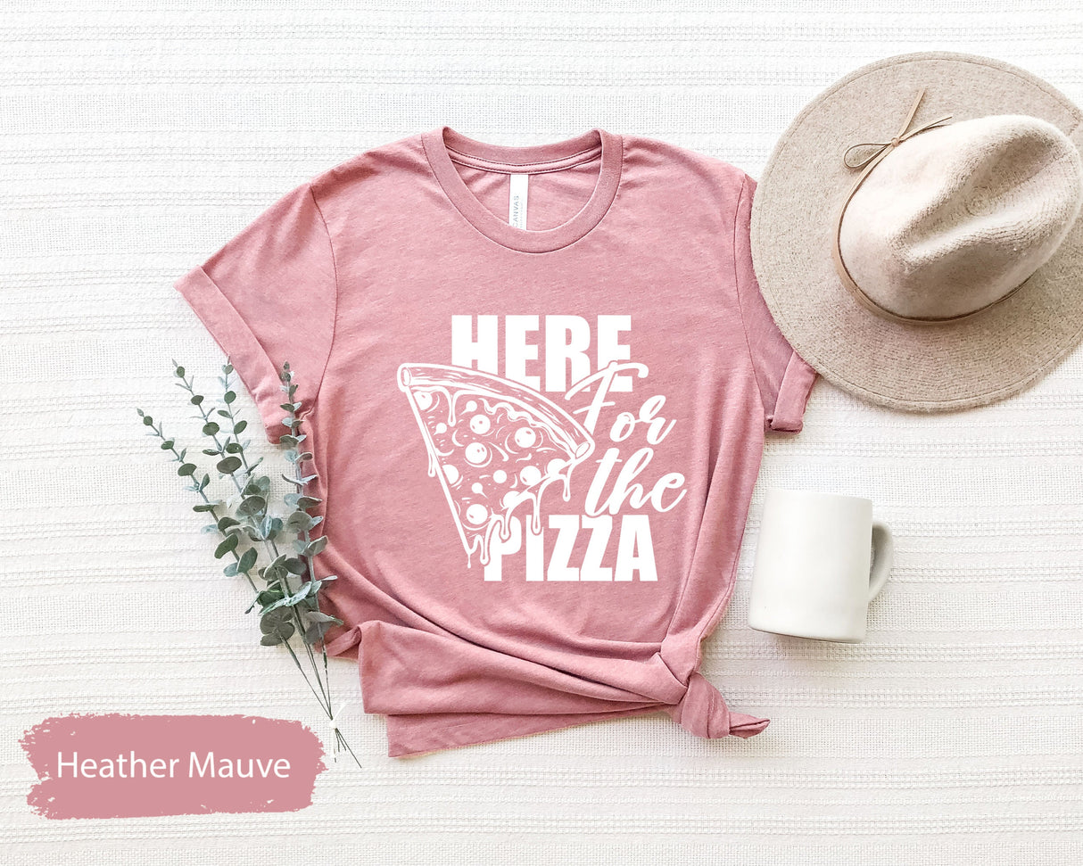 Here For The Pizza, Pizza Shirt, Pizza Lover Shirt, Funny Food Shirt, Gift for Chef, Pizza Gift for Men, Pizza Gift for Women, Soft T Shirt
