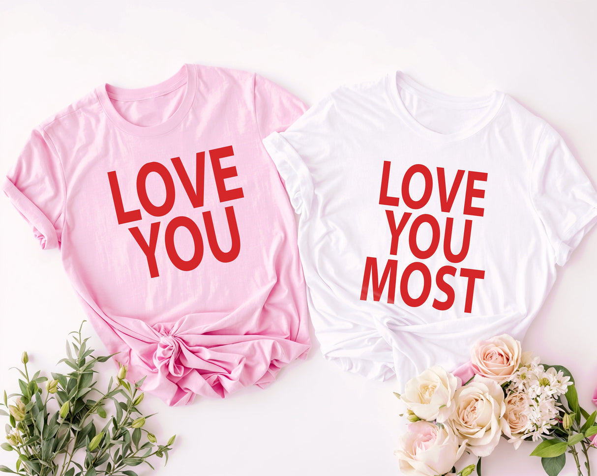 Love You Most Matching Couple Tees, Bridal Party Tshirts, Wedding Tshirt, Honeymoon Tee, Wedding Party Gift, Love Gifts, Couple Shirts