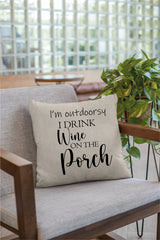 Wine on the Porch Pillow, Funny Porch Decor, Funny Garden Decor, Spring Porch Decor, Custom Pillow, Personalized Pillow, New House Gift - Arria Home