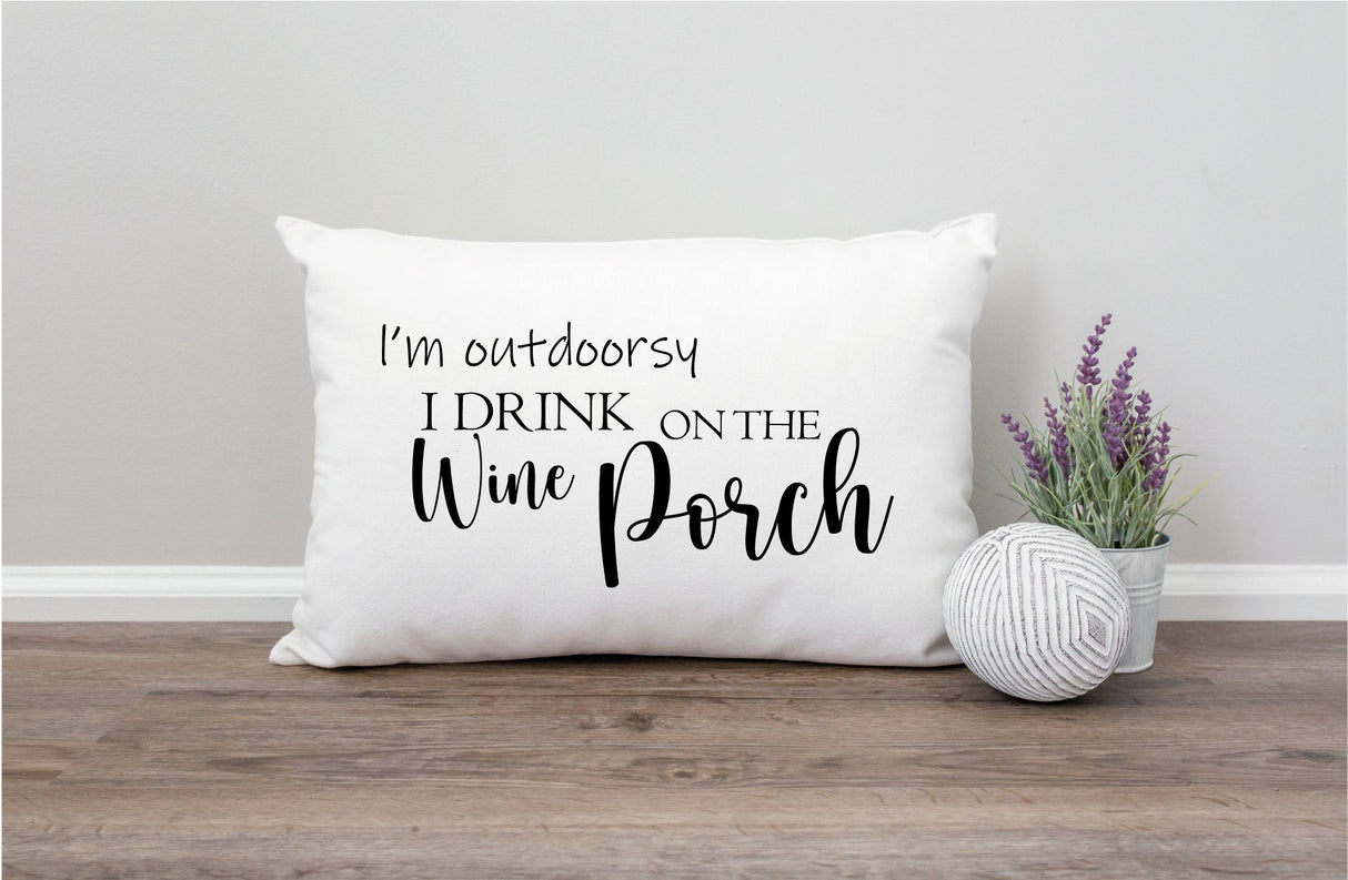 Wine on the Porch Pillow, Funny Porch Decor, Funny Garden Decor, Spring Porch Decor, Custom Pillow, Personalized Pillow, New House Gift - Arria Home