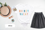 Oh Hey Vacay Shirt, Vacay Shirt, Vacation Shirt, Vacation Tee, Travel Shirt, Traveler Gift, Summer Shirt, Girls Trip Shirt, Adventure Shirt