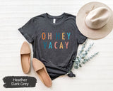 Oh Hey Vacay Shirt, Vacay Shirt, Vacation Shirt, Vacation Tee, Travel Shirt, Traveler Gift, Summer Shirt, Girls Trip Shirt, Adventure Shirt