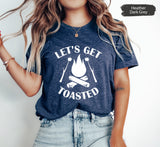 Let's Get Toasted Shirt, Camping Shirt, Camping TShirt, Adventure Shirt, Wanderlust Shirt, Travel Shirt, Adventure Shirt, Camping Life Shirt