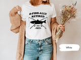 Ofishally Retired Shirt, O-Fish-Ally Retired Shirt, Retirement Shirt, Fishing Retirement Shirt, Retirement Gift, Retired Shirt, Retired Gift