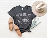 My Cat Was Sitting On Me Sorry Im Late, Cat Mama, Funny Cat Mom Shirts, Cat Lover Gift, Cat Mom Shirt,,Cat Gift Animal Lover, Gift For Women