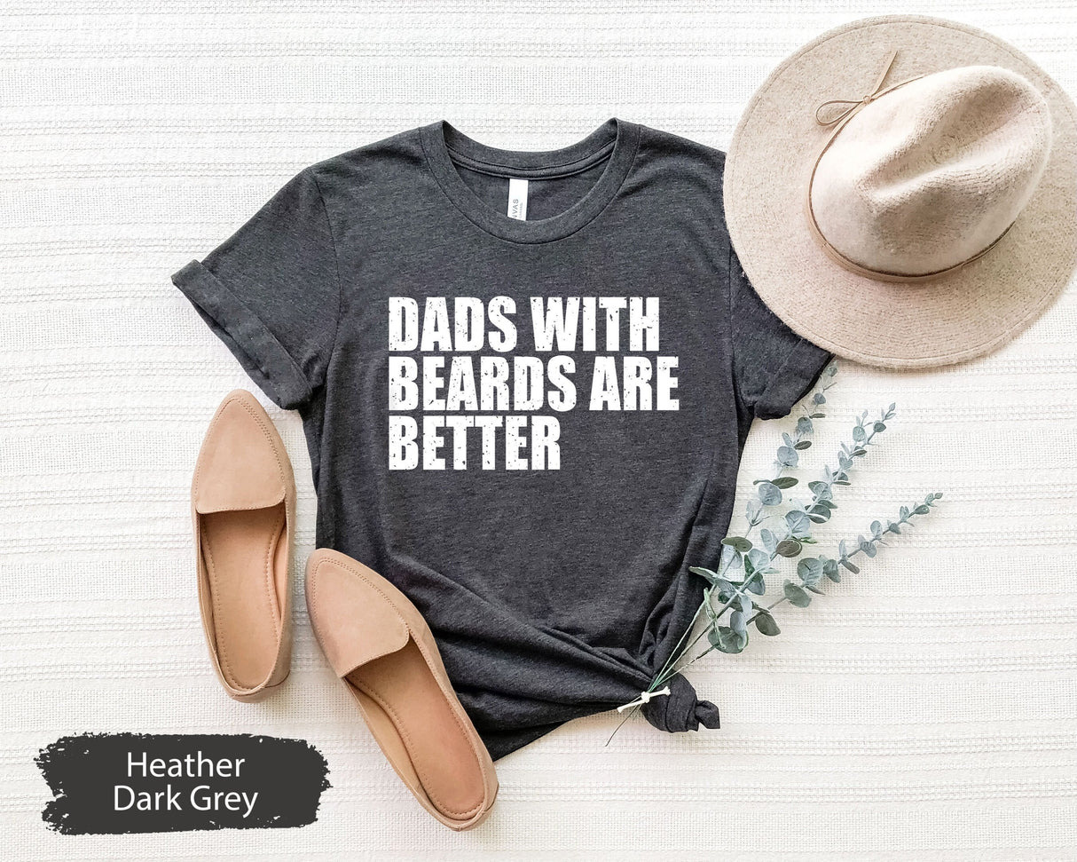 Dads With Beards Are Better Shirt, Dad Shirt, Dad Gift, Cool Dad Shirt, Funny Dad Shirt, Gift For Dad, Beard Shirts, Husband Gift