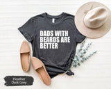 Dads With Beards Are Better Shirt, Dad Shirt, Dad Gift, Cool Dad Shirt, Funny Dad Shirt, Gift For Dad, Beard Shirts, Husband Gift