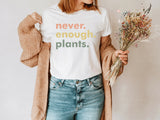 Botanical Shirt, Plant Shirt, Plant Lover Gift, Plant Lover Shirt, Never Enough Plants, Plant Lady Shirt, Plantaholic Shirt, Gardening Shirt