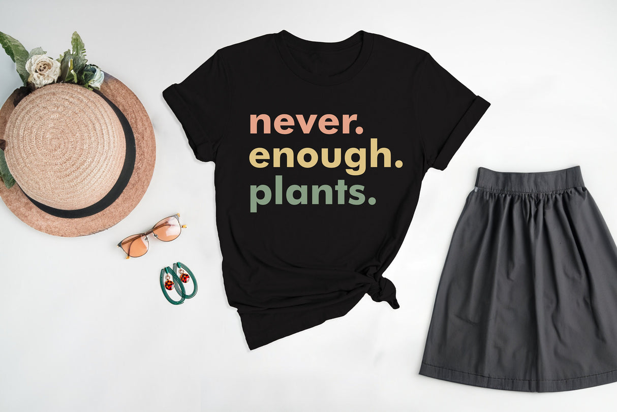 Botanical Shirt, Plant Shirt, Plant Lover Gift, Plant Lover Shirt, Never Enough Plants, Plant Lady Shirt, Plantaholic Shirt, Gardening Shirt