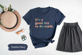 Math Teacher Shirt, Teacher Shirt, It's A Good Day To Do Math, Funny Math Shirt, Math Teacher Gift, Teacher Appreciation, Mathematician Tee