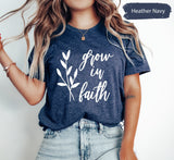 Grow In Faith Shirt, Faith Shirt, Christian Shirt, Christian Gifts, Religious Shirt, Jeusu T-Shirt, Bible Verse Shirt, Bible TShirt