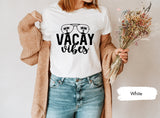 Vacay Vibes Shirt, Vacay TShirt, Vacay Mode Shirt, Vacation Shirt, Family Vacation Shirt, Road Trip Shirt, Girls Trip Shirt, Girls Vacation