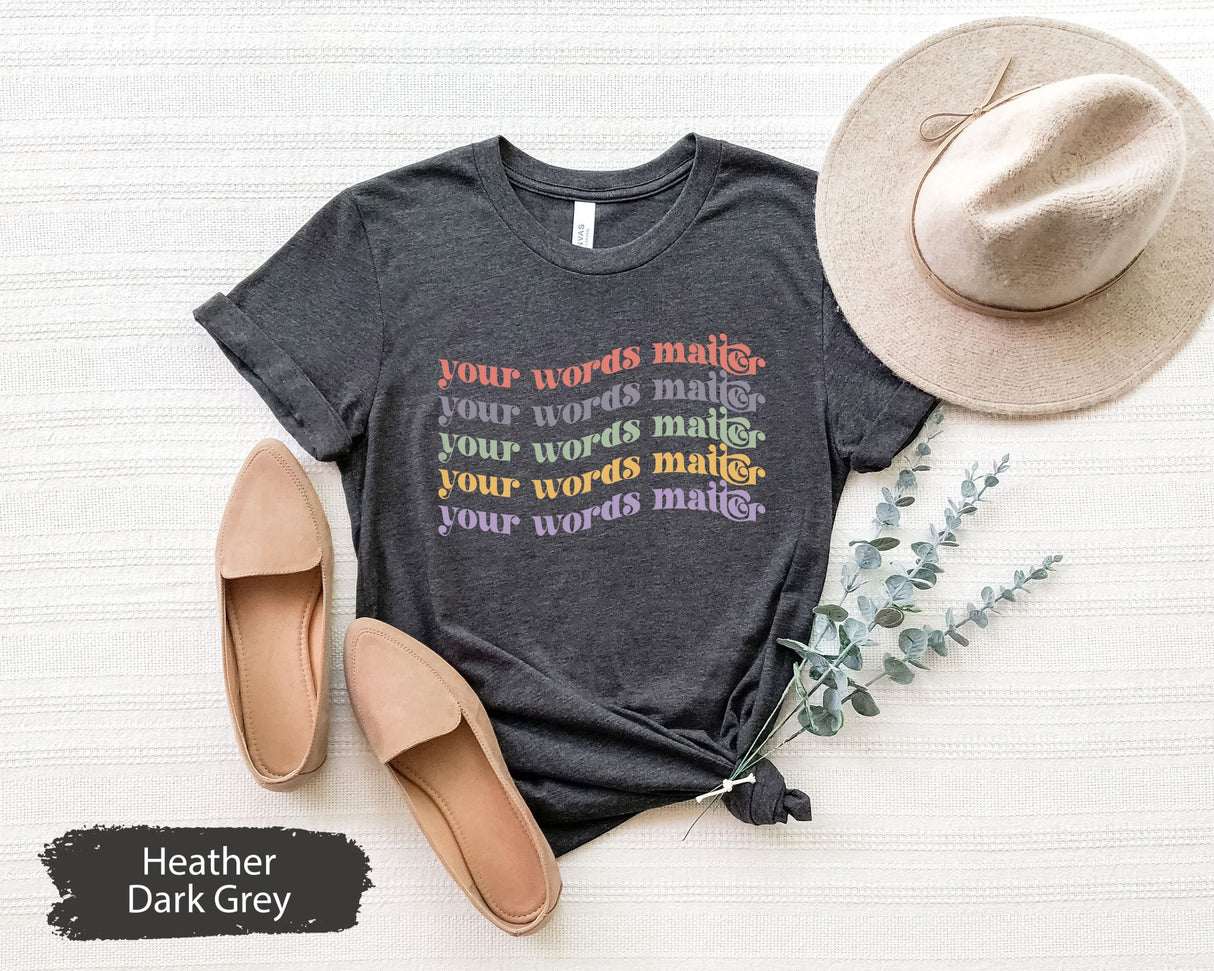 Your Words Matter Shirt, Speech Language Pathologist, Speech Therapy Shirt, Speech Therapist Shirt, SLP Shirt, SLP Gift, Sign Language Shirt