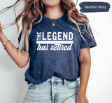 Retirement Gift, Retirement Shirt, The Legend Has Retired Shirt, Retired TShirt, Retired Gift, Retirement Party Shirt, Retirement Saying Tee