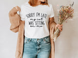 My Cat Was Sitting On Me Sorry Im Late, Cat Mama, Funny Cat Mom Shirts, Cat Lover Gift, Cat Mom Shirt,,Cat Gift Animal Lover, Gift For Women