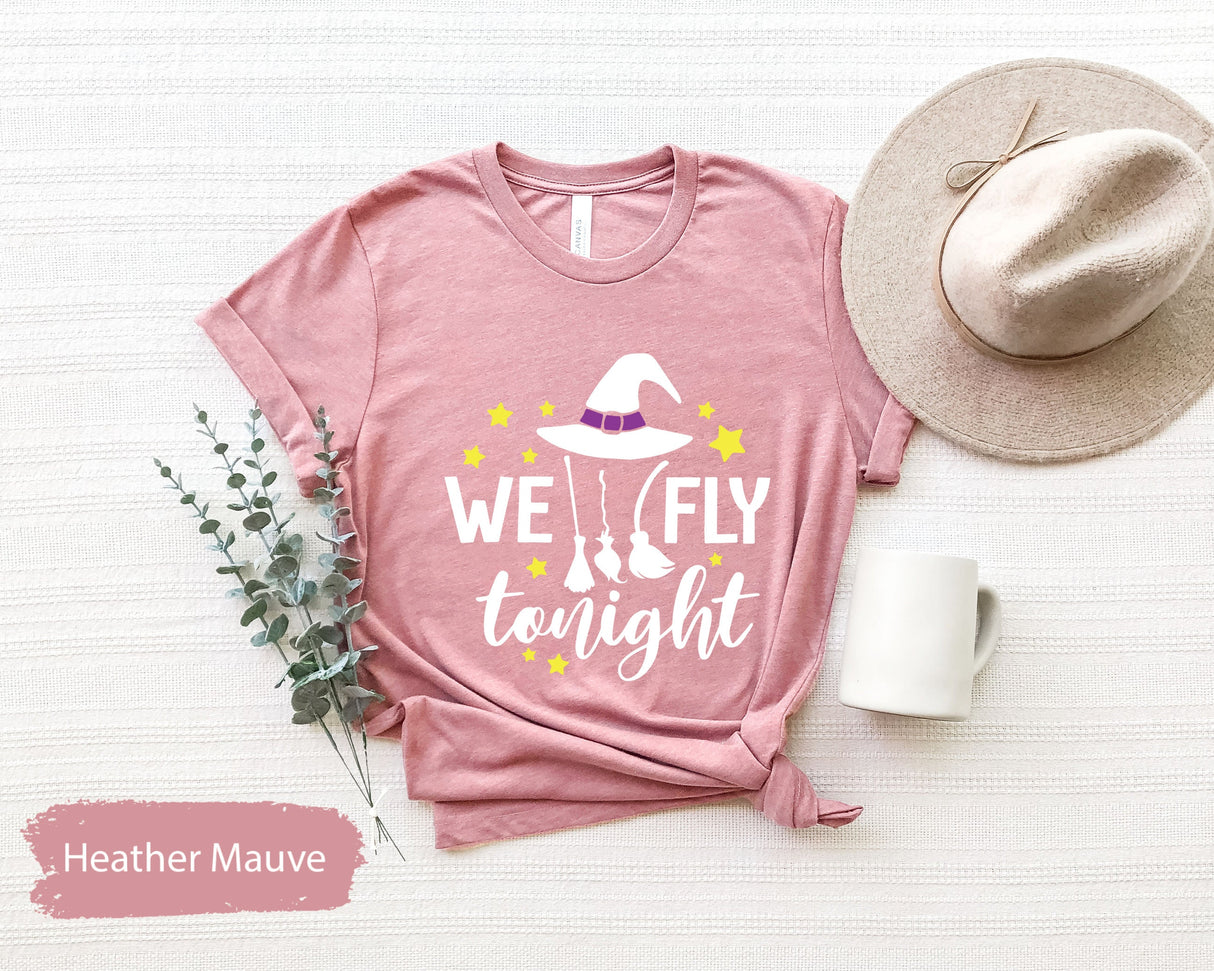 We Fly Tonight Shirt, Witch Shirt, Witchy Shirt, Witches Shirt, Halloween Matching Shirt, Women Halloween Shirt, Day Drink Shirt