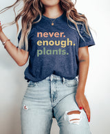 Botanical Shirt, Plant Shirt, Plant Lover Gift, Plant Lover Shirt, Never Enough Plants, Plant Lady Shirt, Plantaholic Shirt, Gardening Shirt