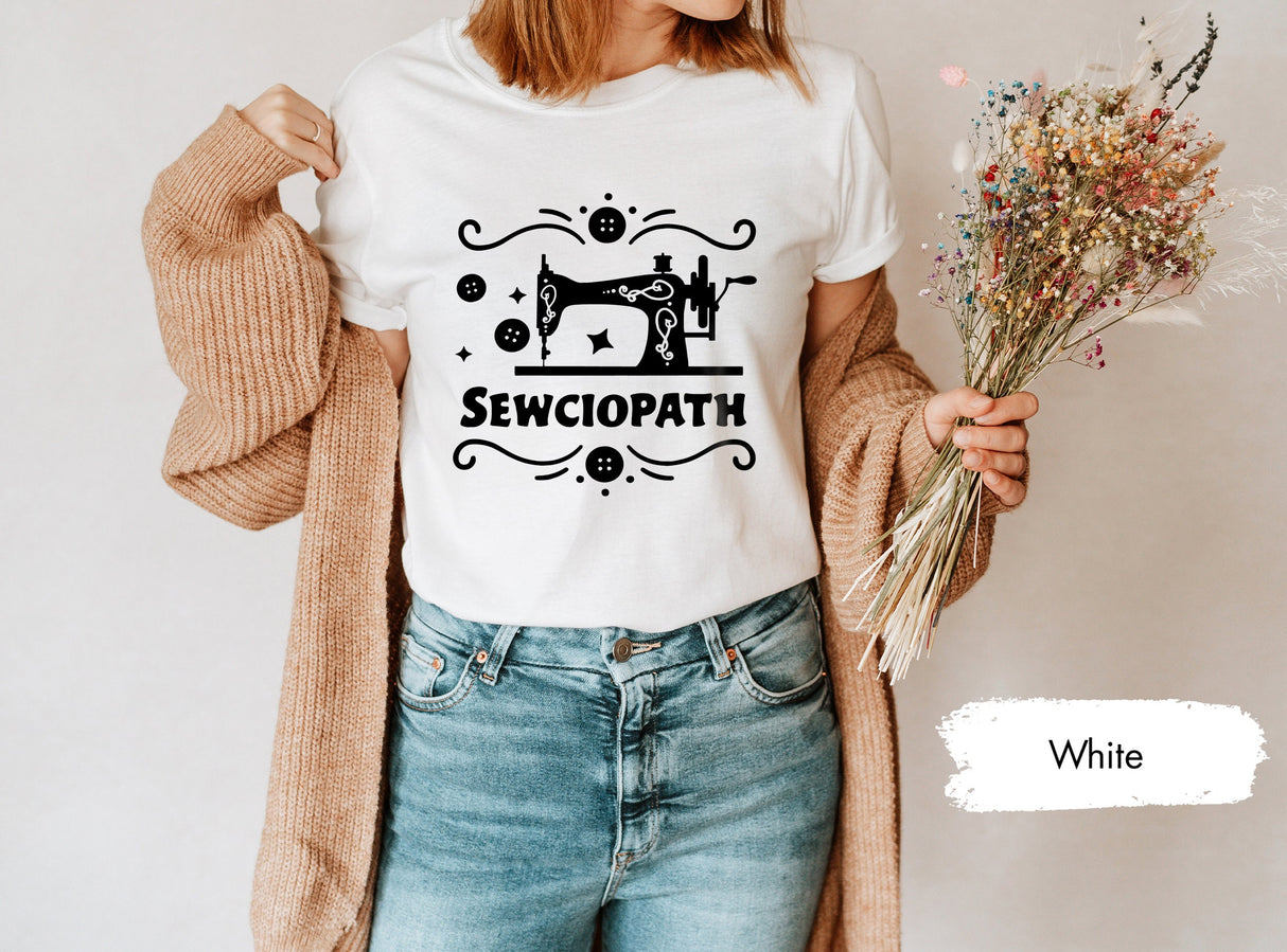 Sewciopath Shirt, Sewing Shirt, Sewing Machine Shirt, Sewing Lover Shirt, Quilter Gift, Funny Sew TShirt, Women Shirt, Shirts for Women