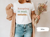 Real Estate Shirt, Real Estate Gift, Keeping It Real Estate Shirt, Realtor Shirt, Realtor Gift, Realtor TShirt, Real Estate T Shirt