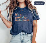 Math Teacher Shirt, Teacher Shirt, It's A Good Day To Do Math, Funny Math Shirt, Math Teacher Gift, Teacher Appreciation, Mathematician Tee