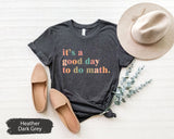 Math Teacher Shirt, Teacher Shirt, It's A Good Day To Do Math, Funny Math Shirt, Math Teacher Gift, Teacher Appreciation, Mathematician Tee