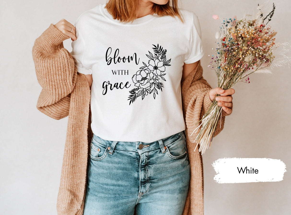 Christian Shirt, Religious Shirt, Bible Verse Shirt, Bloom With Grace Shirt, Floral Grace Shirt, Grace Shirt, Faith Shirt, Jesus Shirt