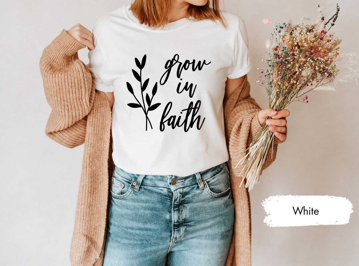 Grow In Faith Shirt, Faith Shirt, Christian Shirt, Christian Gifts, Religious Shirt, Jeusu T-Shirt, Bible Verse Shirt, Bible TShirt