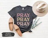 Christian Shirt, Pray On It Shirt, Pray Over It Shirt, Pray Through It Shirt, Pray Shirt, Religious Shirt, Church TShirt, Bible Verse TShirt