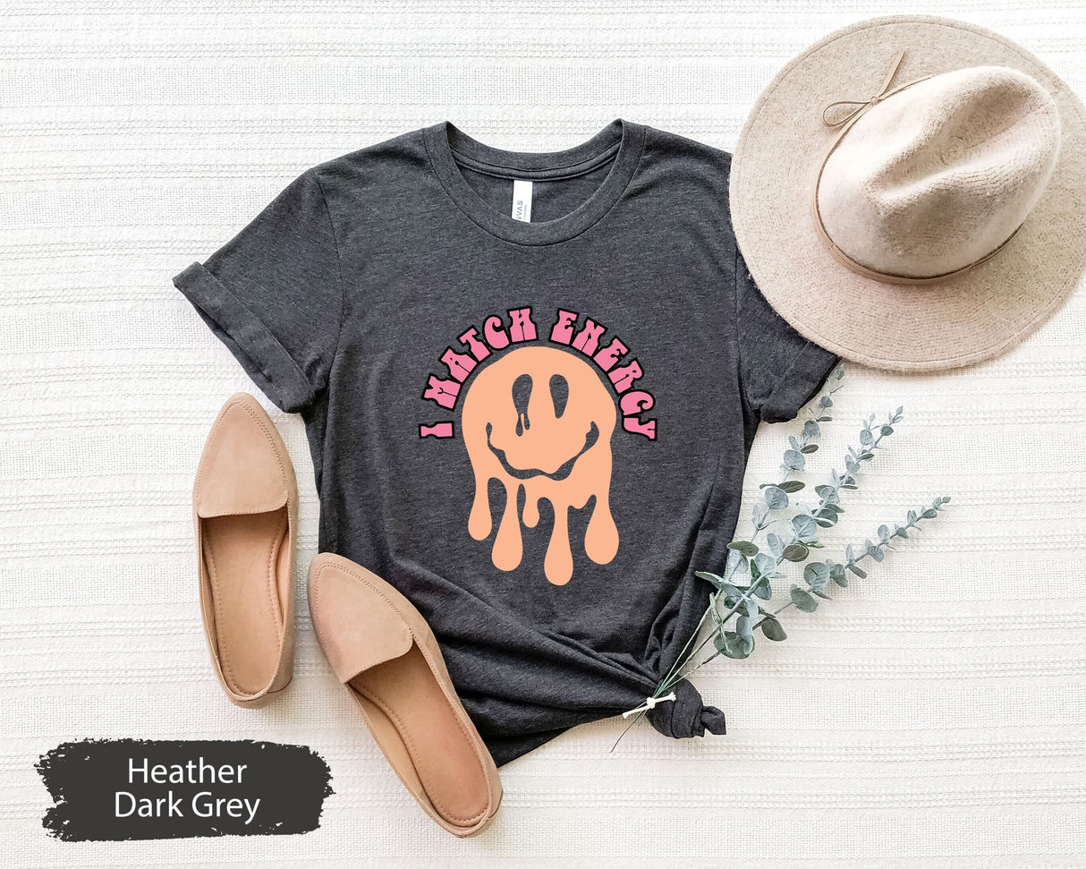 I Match Energy Shirt, Sarcastic Shirt, Humor Shirt, Sarcasm Tee, Funny Shirt, Mom Shirt, Funny Mom Shirt, Funny Womens Shirt, Shirts For Mom