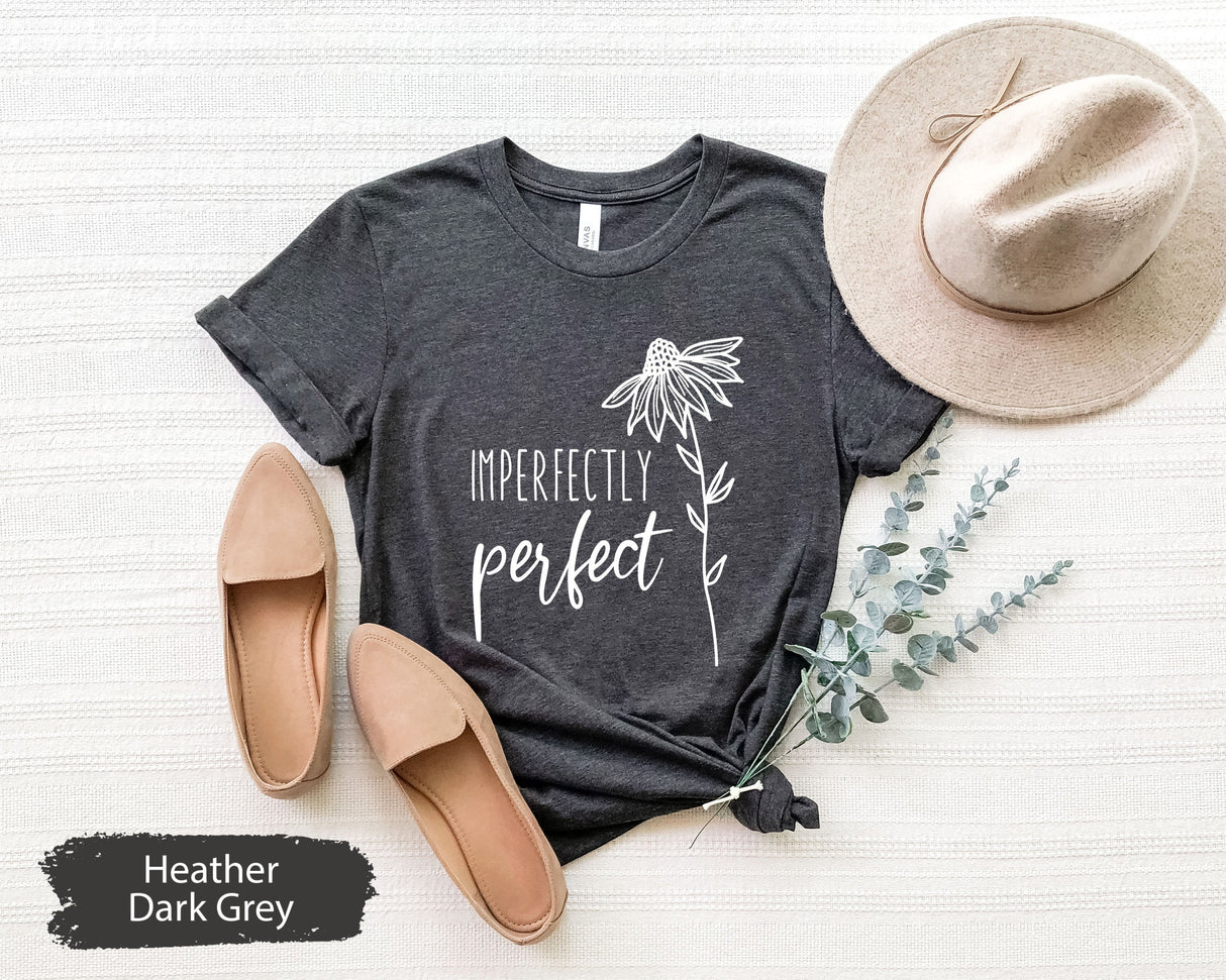 Imperfectly Perfect Shirt, Perfect TShirt, Motivational T Shirt, Christian Shirts, Religious Shirt, Positive Vibes Shirt, Faith TShirt