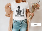 Never Better Skeleton Shirt, Funny Skeleton Shirt, Funny TShirt, Funny Saying Shirt, Sarcastic Shirt, Sarcastic Saying Tee, Funny Mom Shirt