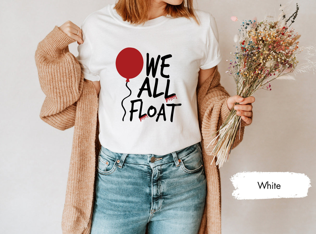 Halloween Shirt, Halloween Gift, We All Float Shirt, Float Down Shirt, Horror Movie Shirt, Spooky Season Shirt, Halloween Party Tee