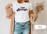 I Am K Enough Shirt, I Am Kenough Shirt, Kenough Shirt, Barbie Shirt, Barbie Fan Shirt, Ken Shirt, Barbie Movie Shirt, Ken Enough TShirt