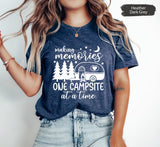 Camping Shirt, Camper Shirt, Adventure TShirt, Travel T-Shirt, Wanderlust Shirt, Making Memories One Campsite At A Time Shirt, Camper Gifts