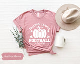 Football Shirt, Pumpkin Shirt, Tis The Season Shirt, Football Season Shirt, Fall Season Shirt, Falling Leaves Football Please Shirt