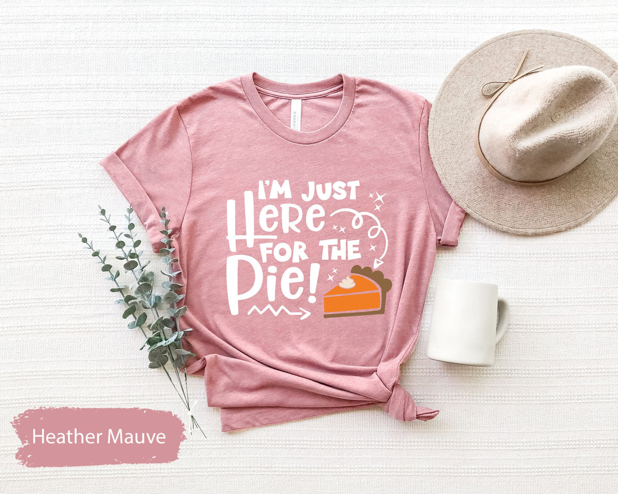 Funny Thanksgiving Shirt, Thanksgiving TShirt, Family Dinner Shirt, Here For The Pie Shirt, Pie Lover Shirt, Happy Thanksgiving