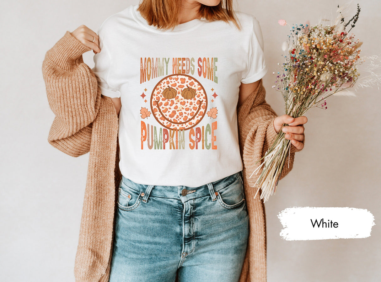 Pumpkin Spice Shirt, Mommy Needs Some Pumpkin Spice Shirt, Pumpkin Shirt, Womens Pumpkin Tee, Pumpkin TShirt, Fall Shirt, Womens Fall Shirt