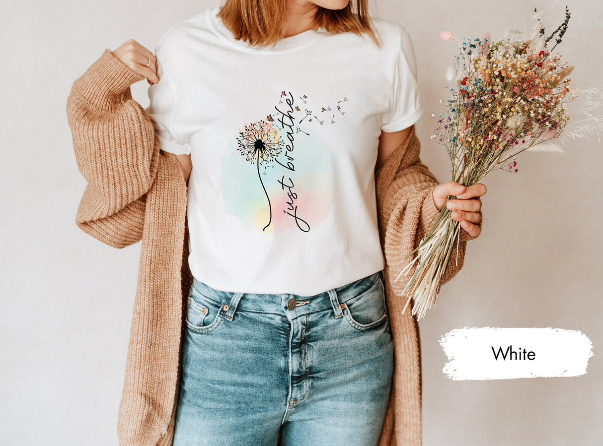 Mental Health Shirt, Just Breathe Dandelion Shirt, Dandelion TShirt, Just Breathe Floral Shirt, Kindness Gift, Breathe Shirts