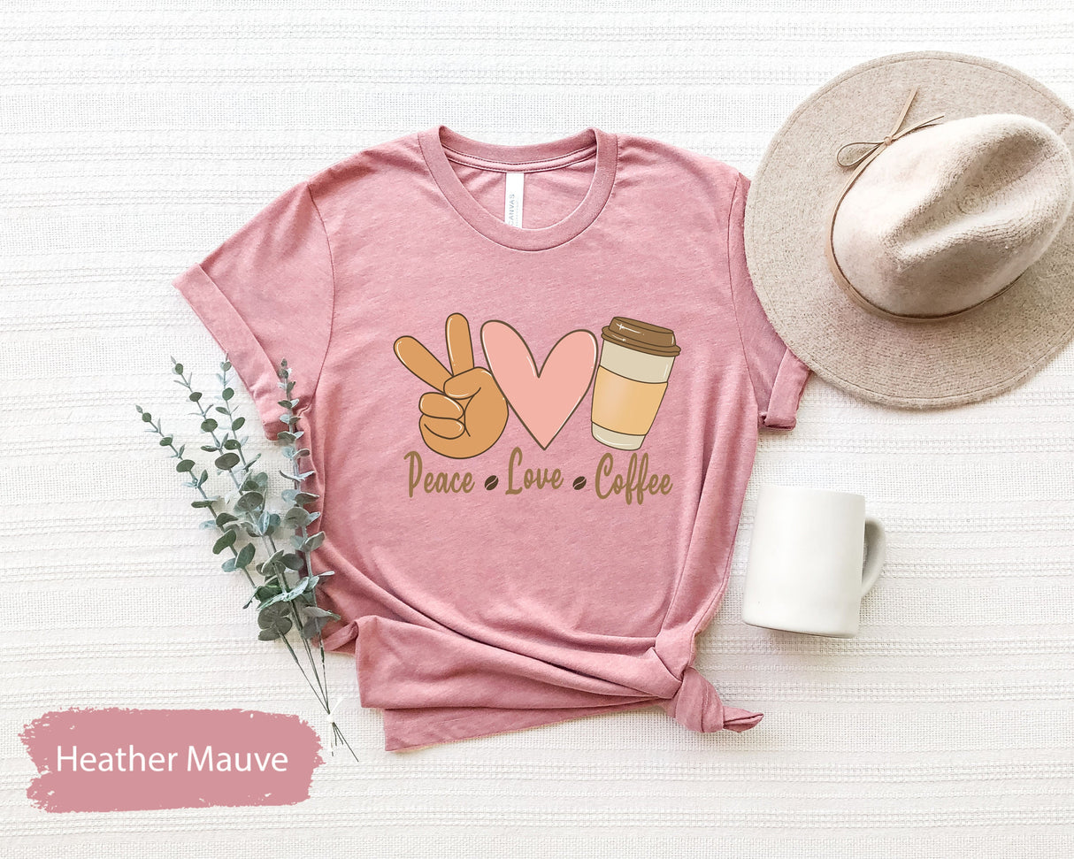 Peace Love Coffee Shirt, Coffee Shirt, Coffee Lover Shirt, Coffee Lover Gift, Coffee Gift, Fall Coffee Shirt, Coffee Addict Shirt