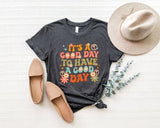 Motivational Shirt, Inspirational TShirt, Positive Quote Shirt, Kindness Gift, Positive Graphic Tee, Its A Good Day To Have A Good Day Shirt