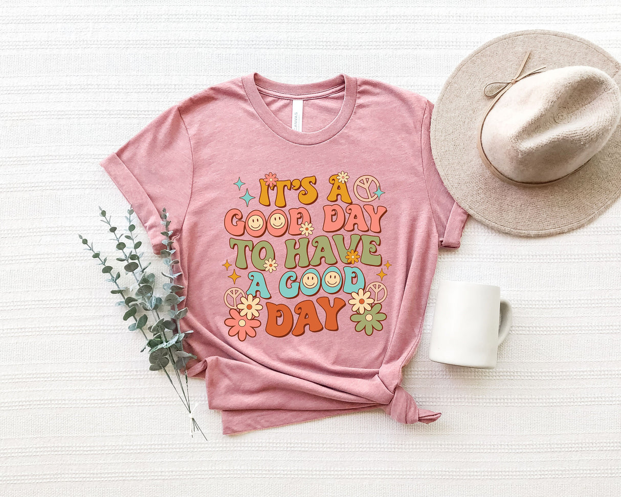 Motivational Shirt, Inspirational TShirt, Positive Quote Shirt, Kindness Gift, Positive Graphic Tee, Its A Good Day To Have A Good Day Shirt